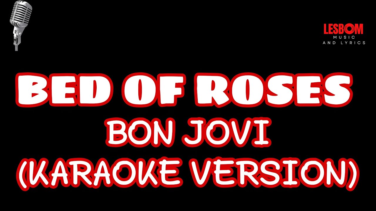 Bed of Roses (Bon Jovi) Karaoke Version Bed of Roses (Bon Jovi) Karaoke Version