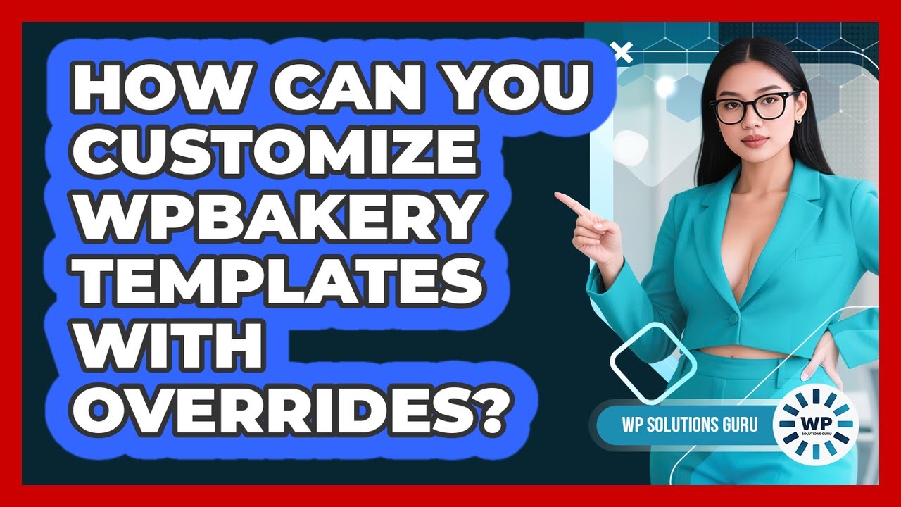 How Can You Customize WPBakery Templates With Overrides? - WP Solutions Guru