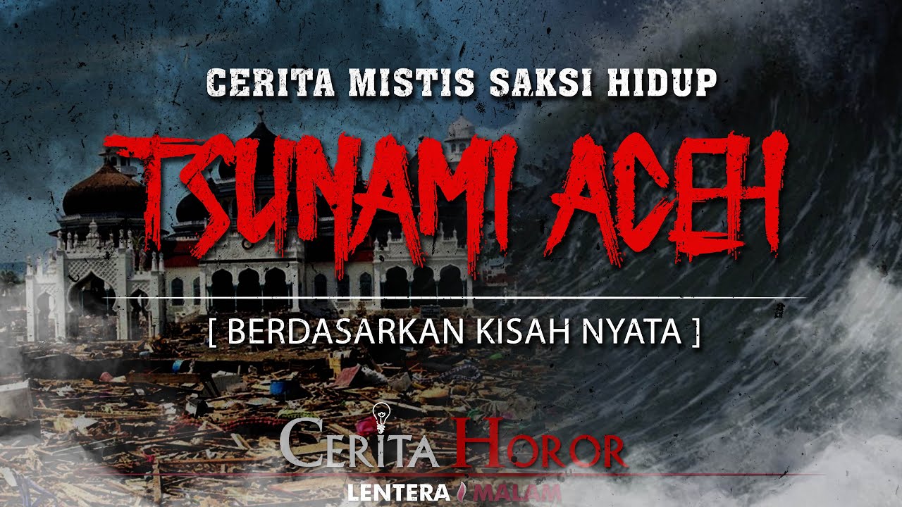 KISAH MISTIS SAKSI HIDUP TRAGEDI TSUN4MI ACEH 2004 [BERDASARKAN KISAH NYATA]