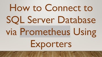 How to Connect to SQL Server Database via Prometheus Using Exporters