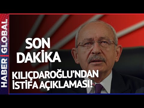 SON DAKİKA I Kılıçdaroğlu'ndan İstifa Açıklaması!