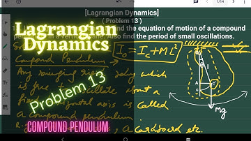 Lagrangian Mechanics - # Problem 13 - Compound Pendulum and it