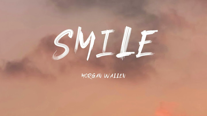 Morgan Wallen - Smile (Lyrics)