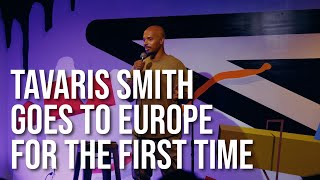 Tavaris Smith - Comedian goes to Europe for the first time