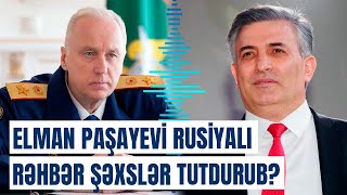 Elman Paşayevin Yaxınlarından Sensasiya Rəhbər Şəxslər Ondan Nə Istəyir?