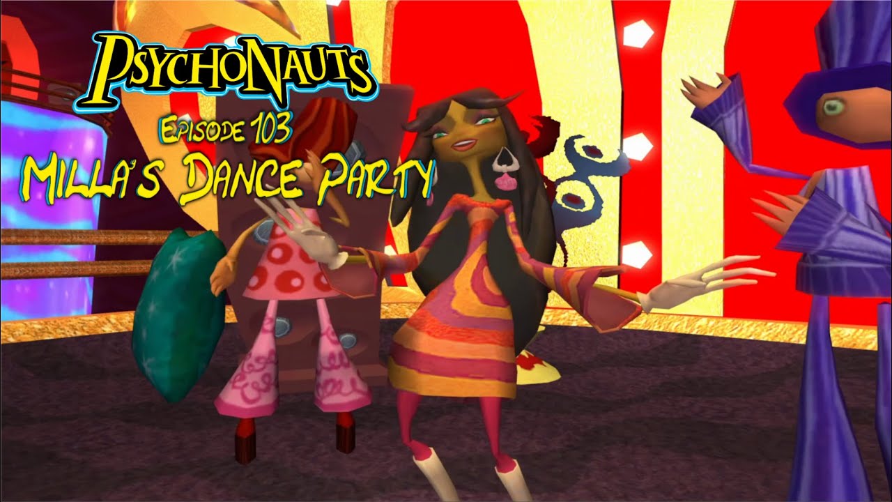 Psychonauts | Episode 103 - Milla's Dance Party