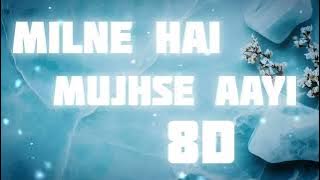 Milne Hai Mujhse Aayi 8D - Song | Aashiqui 2 | Feel This Music | 