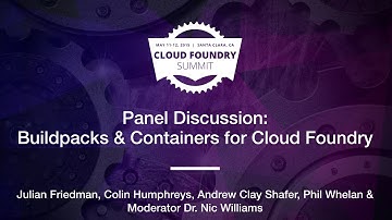 Panel Discussion: Buildpacks and Containers for Cloud Foundry