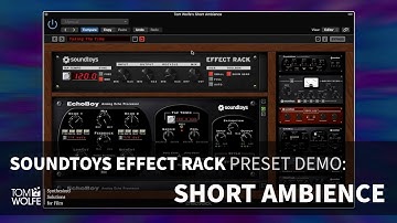 Soundtoys Effect Rack: ‘Short Ambience’ Presets (Tom Wolfe)
