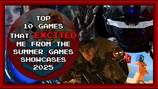 Top 10 Games that EXCITED me from the Summer Games Showcases 2025