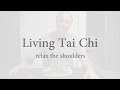 Tai chi living  release the shoulders quick advice from sifu adam mizner