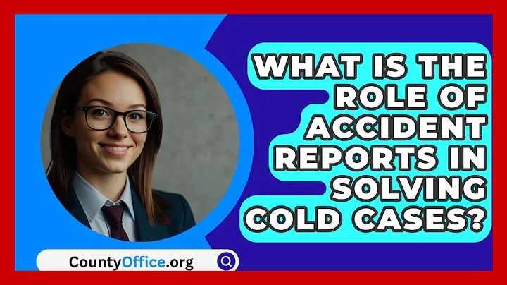 What Is The Role Of Accident Reports In Solving Cold Cases? - CountyOffice.org