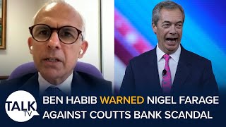 Ben Habib Warned Nigel Farage Against Making Coutts' De-banking Scandal Public