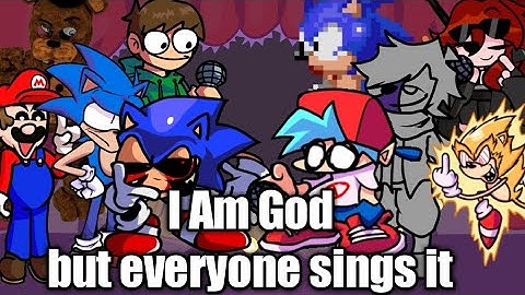 FNF I Am God but everyone sings it🎶(Vs OG SONIC.EXE?! (real) (joke mod)FLP