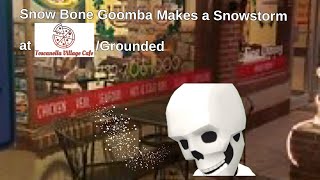 Snow Bone Goomba Makes a Snowstorm at Toscanella Village Cafe/Grounded