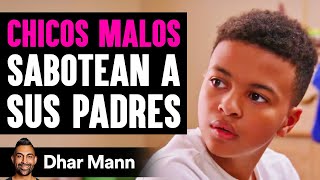 Chicos Malos Sabotean A Sus Padres | Dhar Mann Studios