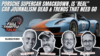 Porsche Supercar Smackdown, Is 'Real" Car Journalism Dead  &amp;  Trends That Need Go
