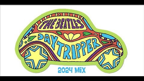THE BEATLES - DAY TRIPPER (2024 MIX) - FAN VIDEO (HD)