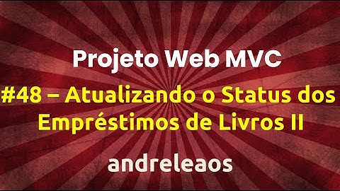 Projeto Web Asp.Net Core MVC - Parte 48 - Atualizando o Status dos Emprestimos de Livros II
