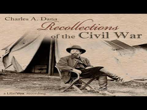 Recollections of the Civil War by Charles Anderson DANA read by Various Part 1/2 | Full Audio Book
