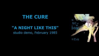 THE CURE “A Night Like This” — studio demo, February 1985