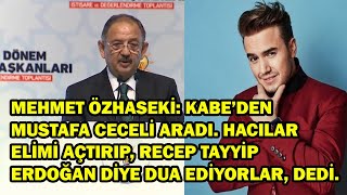 Özhaseki Mustafa Ceceli Aradı. Kabede Hacılar Recep Tayyip Erdoğan Diye Dua Ediyorlar, Dedi