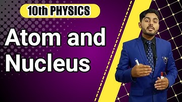 Atom and atomic nucleus class 10 | 10th class physics ch 18 Tom and atomic nucleus | sabaq urdu