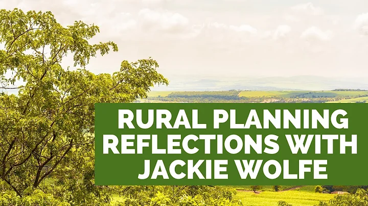 Rural Planning Reflections with Jackie Wolfe