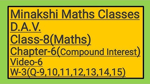 DAV || Class-8(Maths)|| Chapter-6(Compound Interest)|| video-6 || Worksheet-3(Q-9,10,11,12,13,14,15)