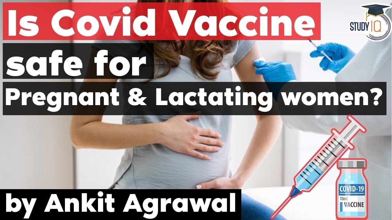 Is Covid 19 Vaccine safe for Pregnant and Lactating mothers? Science ...