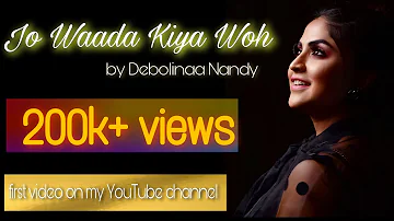 Jo waada Kiya woh | unplugged cover | DEBOLINA NANDY | Arghya Babi Dutta