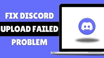 How To Fix Discord Upload Failed