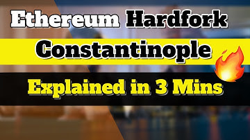 Explained in 3 Minutes - Ethereum 2019 Hard Fork : Constantinople