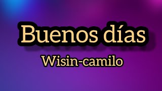 camilo -  wisin - los legendario Buenos días (vídeo Lyrics)