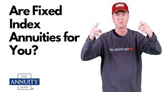 Are Fixed Index Annuities for You?