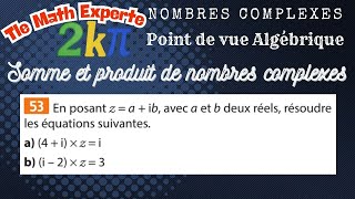 Calculer la somme et le produit de deux nombres complexes M3 53p27 Equation linéaire du 1er degré