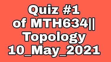 Quiz of Mth634||Topology||VU