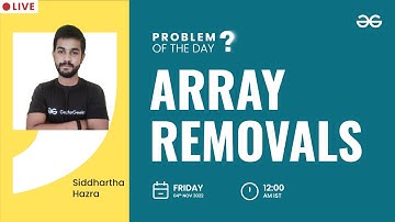Array Removals | Problem of The Day: 03/11/2022 | Siddharth Hazra