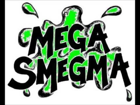 Mega Smegma