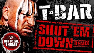 T-Bar – Shut ‘Em Down (Remix) [Entrance Theme]