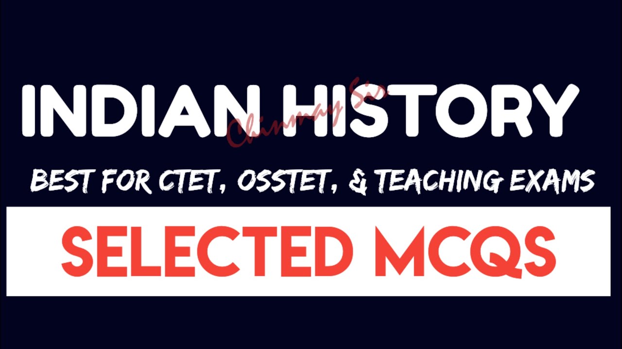 INDIAN HISTORY FOR OSSTET, CTET, & TEACHING EXAMS 