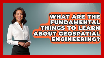 What Are The Fundamental Things To Learn About Geospatial Engineering? - Civil Engineering Explained