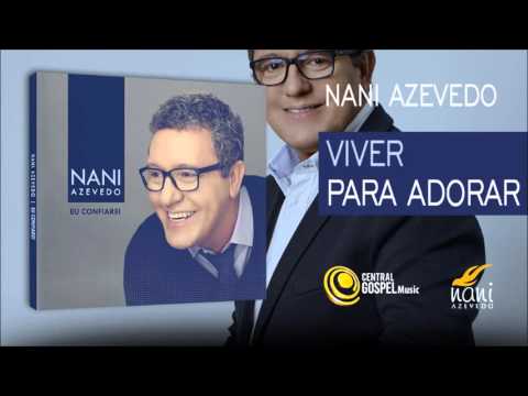 Nani Azevedo - Viver para Adorar (CD Eu Confiarei)