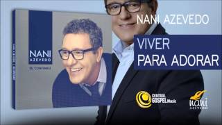 Video thumbnail of "Nani Azevedo - Viver para Adorar (CD Eu Confiarei)"
