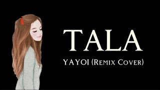 TALA - YAYOI ft. HENSY (Cover Remix) Lyrics