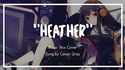 Heather - Conan Gray | Music Box | No Copyright