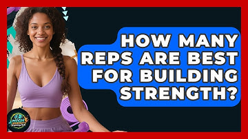How Many Reps Are Best For Building Strength? - High Energy Training Hub