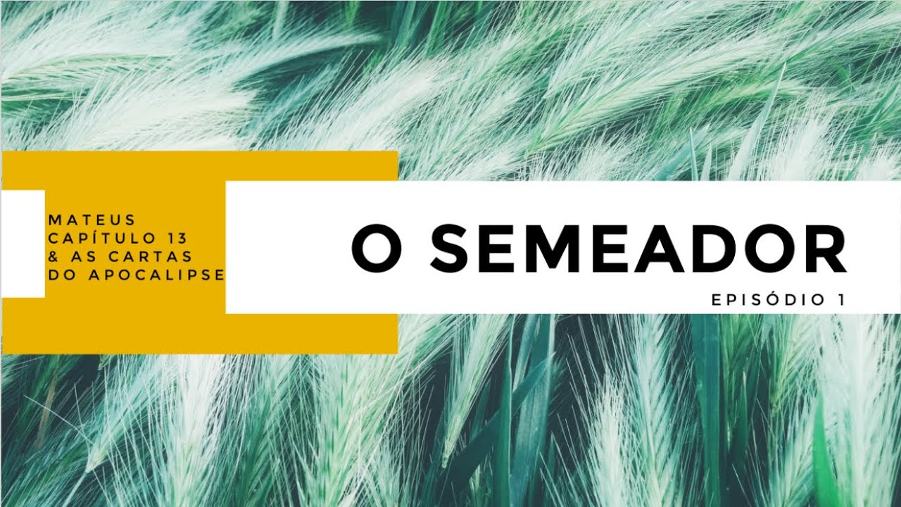 Ep. 1 - O Semeador - [Mateus 13 & as Cartas do Apocalipse]