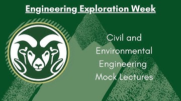 CSU Engineering Exploration Week - Civil and Environmental Engineering Mock Lectures