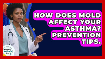 How Does Mold Affect Your Asthma? Prevention Tips. - Everyday Asthma Tips